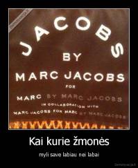 Kai kurie žmonės - myli save labiau nei labai