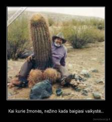 Kai kurie žmonės, nežino kada baigiasi vaikystė.. - 