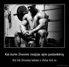 Kai kurie žmonės svajoja apie pasisekimą - Kol kiti žmonės keliasi ir dirba link to