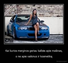 Kai kurios merginos geriau kalbės apie mašinas, - o ne apie vaikinus ir kosmetiką