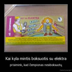 Kai kyla mintis boksuotis su elektra - prisimink, kad čempionas nesiboksuotų