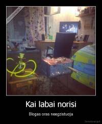 Kai labai norisi - Blogas oras neegzistuoja