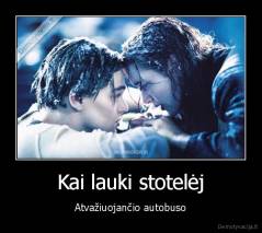 Kai lauki stotelėj - Atvažiuojančio autobuso