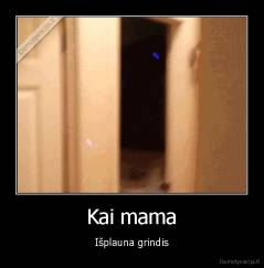 Kai mama - Išplauna grindis