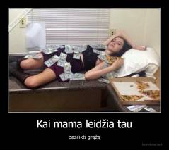 Kai mama leidžia tau - pasilikti grąžą