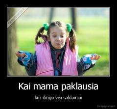 Kai mama paklausia - kur dingo visi saldainiai