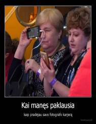 Kai manęs paklausia - kaip pradėjau savo fotografo karjerą