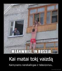 Kai matai tokį vaizdą - Kaimynams nereikalingas ir televizorius..