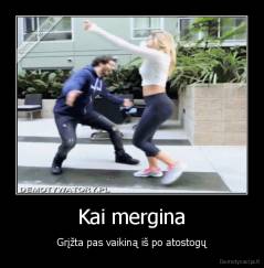 Kai mergina - Grįžta pas vaikiną iš po atostogų