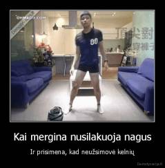 Kai mergina nusilakuoja nagus - Ir prisimena, kad neužsimovė kelnių