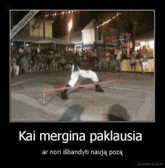 Kai mergina paklausia  - ar nori išbandyti naują pozą