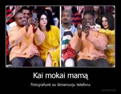 Kai mokai mamą - Fotografuoti su išmaniuoju telefonu