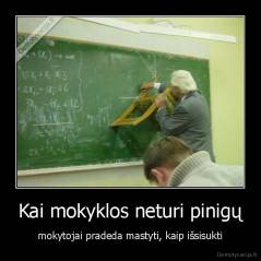 Kai mokyklos neturi pinigų - mokytojai pradeda mastyti, kaip išsisukti