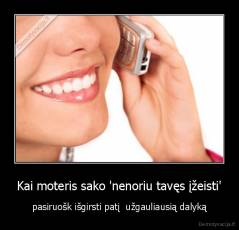 Kai moteris sako 'nenoriu tavęs įžeisti' - pasiruošk išgirsti patį  užgauliausią dalyką