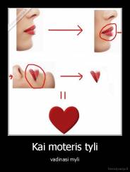 Kai moteris tyli - vadinasi myli