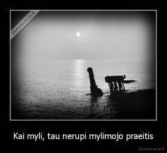 Kai myli, tau nerupi mylimojo praeitis - 