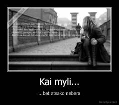 Kai myli... - ...bet atsako nebėra