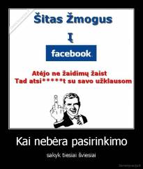 Kai nebėra pasirinkimo - sakyk tiesiai šviesiai