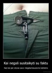 Kai negali susitaikyti su faktu - Kad esi per storas savo mėgstamiausioms kelnėms