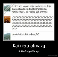 Kai nėra atmazų - rinkis Google Vertėja