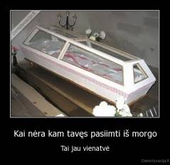 Kai nėra kam tavęs pasiimti iš morgo - Tai jau vienatvė
