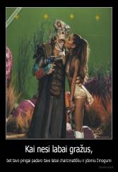 Kai nesi labai gražus, - bet tavo pinigai padaro tave labai charizmatišku ir įdomiu žmogumi