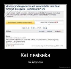 Kai nesiseka - Tai nesiseka