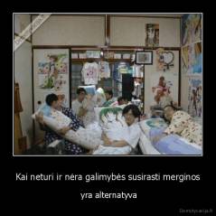 Kai neturi ir nėra galimybės susirasti merginos -  yra alternatyva