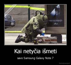 Kai netyčia išmeti - savo Samsung Galaxy Note 7
