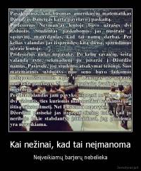 Kai nežinai, kad tai neįmanoma - Neįveikiamų barjerų nebelieka