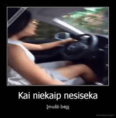 Kai niekaip nesiseka - Įmušti bėgį