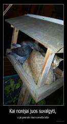 Kai norėjai juos suvalgyti,  - o jie pasirodo visai normalūs bičai 