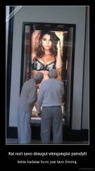 Kai nori savo draugui viengungiui parodyti - kokie kadaise buvo pas tavo žmoną.