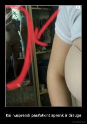 Kai nusprendi pasifotkint aprenk ir drauge - 