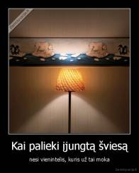 Kai palieki įjungtą šviesą - nesi vienintelis, kuris už tai moka