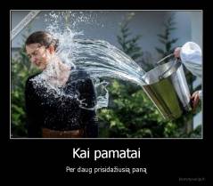 Kai pamatai - Per daug prisidažiusią paną