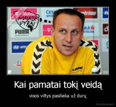 Kai pamatai tokį veidą - visos viltys pasilieka už durų