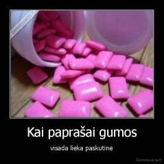 Kai paprašai gumos - visada lieka paskutine