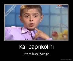 Kai paprikolini - Ir visa klasė žvengia
