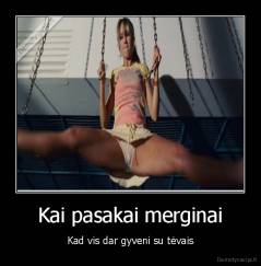 Kai pasakai merginai - Kad vis dar gyveni su tėvais