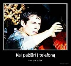 Kai pažiūri į telefoną - vidury nakties