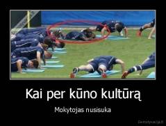 Kai per kūno kultūrą - Mokytojas nusisuka