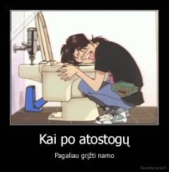 Kai po atostogų - Pagaliau grįžti namo