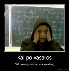 Kai po vasaros - Vėl tenka prisiminti matematiką