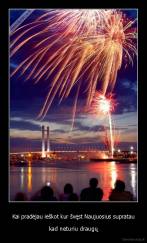 Kai pradėjau ieškot kur švęst Naujuosius supratau - kad neturiu draugų