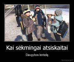 Kai sėkmingai atsiskaitai - Daugybos lentelę