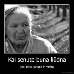 Kai senutė buna liūdna - jinai rūko kanapė ir miršta