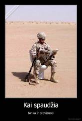 Kai spaudžia - tenka inprovizuoti