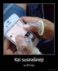 Kai susirašinėji - su šli*ndra