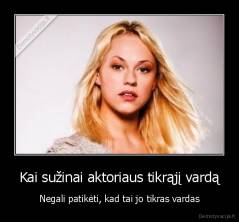 Kai sužinai aktoriaus tikrąjį vardą - Negali patikėti, kad tai jo tikras vardas